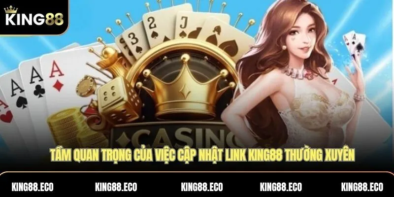 Tầm quan trọng của việc cập nhật link vào KING88 mới nhất